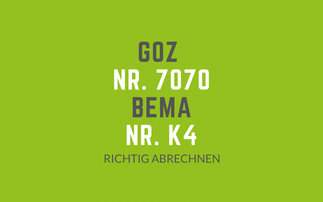 GOZ 7070 und BEMA K4 richtig abrechnen