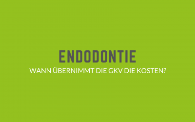 Endodontie: Wann übernimmt die GKV die Kosten?